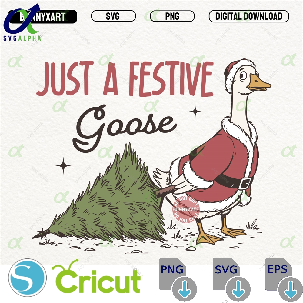 Just A Festive Goose Svg Png Funny Christmas Goose Shirt Design Holiday Humor Sublimation Silly Goose Xmas Digital Download Svglapha